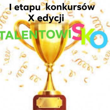 Wyniki I etapu konkursu X edycji Programu TalentowiSKO!!